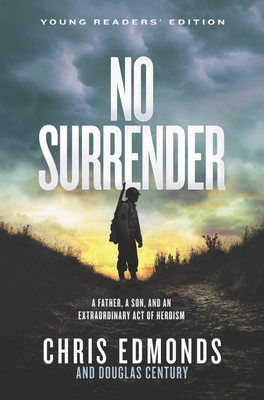 No Surrender Young Readers’ Edition: A Father, a Son, and an Extraordinary Act of Heroism Cover Image