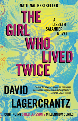 The Girl Who Lived Twice: A Lisbeth Salander Novel (The Girl with the Dragon Tattoo Series #6) Cover Image