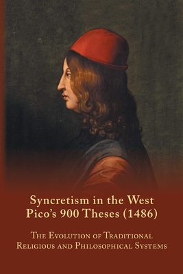 Syncretism in the West: Pico's 900 Theses (1486) With Text, Translation, and Commentary (Medieval and Renaissance Texts and Studies #167) Cover Image