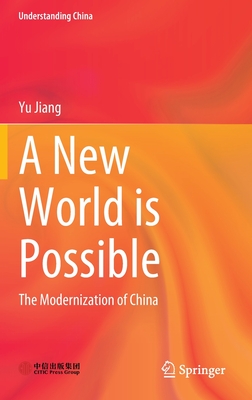 A New World Is Possible: The Modernization of China (Understanding China)