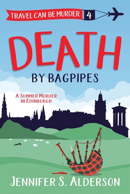 Death by Bagpipes: A Summer Murder in Edinburgh By Jennifer S. Alderson Cover Image