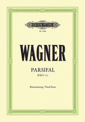 Parsifal Wwv 111 (Vocal Score): Bühnenweihfestspiel (German) (Edition Peters) By Richard Wagner (Composer), Felix Mottl (Composer) Cover Image