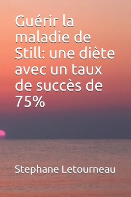 Guérir la maladie de Still: une diète avec un taux de succès de 75% By Stephane Letourneau Cover Image
