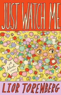 Just Watch Me: A Novel