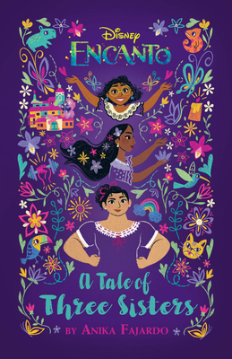 Encanto: A Tale of Three Sisters By Anika Fajardo, Paola Escobar (Illustrator) Cover Image