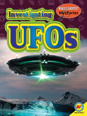 Investigating UFOs (World's Greatest Mysteries)