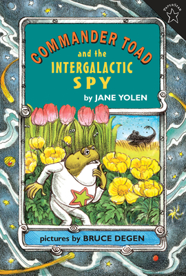 Commander Toad and the Intergalactic Spy By Jane Yolen Cover Image