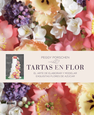 Tartas en flor: El arte de elaborar y modelar exquisitas flores de azúcar