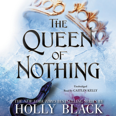 The Queen of Nothing (The Folk of the Air #3) By Holly Black, Caitlin Kelly (Read by) Cover Image