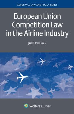 European Union Competition Law in the Airline Industry (Aviation Law and Policy) Cover Image