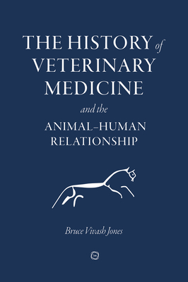 The History of Veterinary Medicine and the Animal-Human Relationship Cover Image