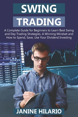 Swing Trading: A Complete Guide for Beginners to Learn Best Swing and Day Trading Strategies, A Winning Mindset and How to Spend, Sav Cover Image