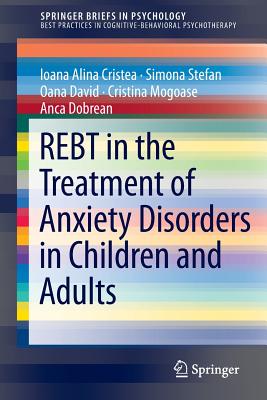 Rebt in the Treatment of Anxiety Disorders in Children and Adults By Ioana Alina Cristea, Simona Stefan, Oana David Cover Image