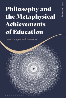 Philosophy and the Metaphysical Achievements of Education: Language and Reason By Ryan McInerney Cover Image