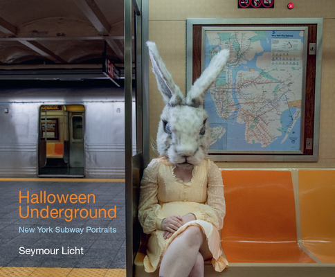 Halloween Underground: New York Subway Portraits By Seymour Licht Cover Image