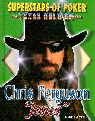 Chris Jesus Ferguson (Superstars of Poker: Texas Hold'em) (Library  Binding)
