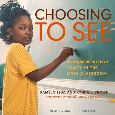 Choosing to See: A Framework for Equity in the Math Classroom Cover Image