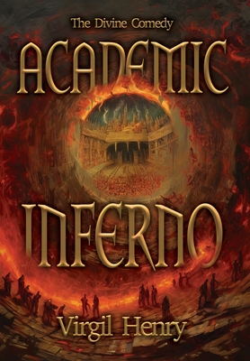 Academic Inferno: My Academic Trip Through Adjunct Hell (Divine Comedy #1)