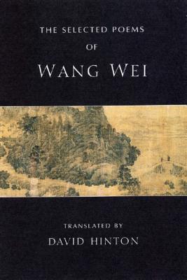 The Selected Poems of Wang Wei By Wang Wei, David Hinton Cover Image