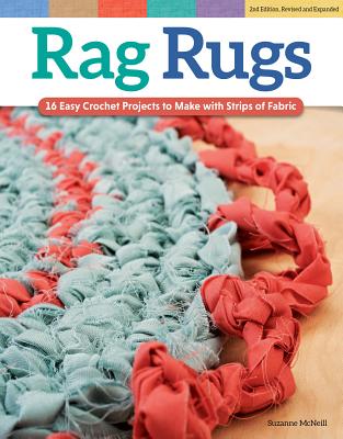 Rag Rugs, 2nd Edition, Revised and Expanded: 16 Easy Crochet Projects to Make with Strips of Fabric Cover Image