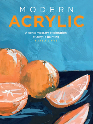 Modern Acrylic: A contemporary exploration of acrylic painting (Modern  Series) (Paperback)