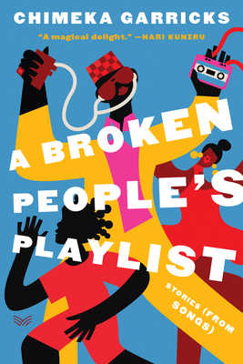 A Broken People's Playlist: Stories (from Songs) By Chimeka Garricks Cover Image
