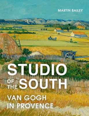 Studio of the South: Van Gogh in Provence Cover Image
