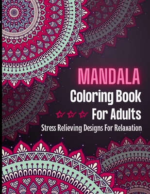 MANDALA Coloring Book For Adults: Adult Coloring Book for selfcare,  mindfulness activity I Mandala Coloring Book designed to soothe the soul  (Paperback)