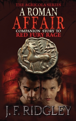 A Roman Affair: Short Story to Red Fury Rage (Agricola #4)