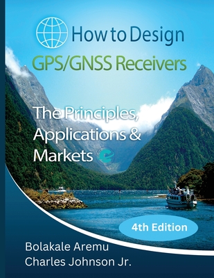 How to Design GPS/GNSS Receivers: The Principles, Applications & Markets Cover Image