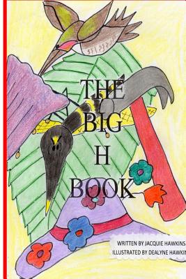 The Big H Book: Part of The Big ABC Book series with words starting with the letter H or having H in them. (The Big ABC Books #8)