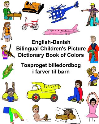 English-Danish Bilingual Children's Picture Dictionary Book of Colors Tosproget billedordbog i farver til børn Cover Image