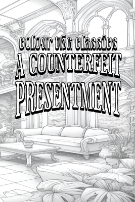 William Dean Howells' A Counterfeit Presentment: And The Parlour Car [Premium Deluxe Exclusive Edition - Enhance a Beloved Classic Book and Create a W Cover Image