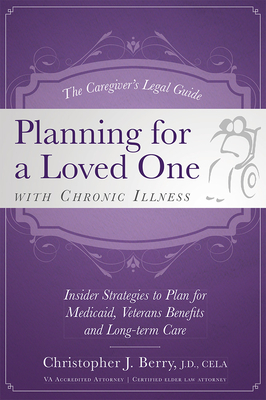 The Caregiver's Legal Guide Planning for a Loved One with Chronic Illness: Inside Strategies to Plan for Medicaid, Veterans Benefits and Long-Term Car Cover Image