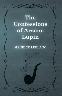 The Confessions of Ars ène Lupin