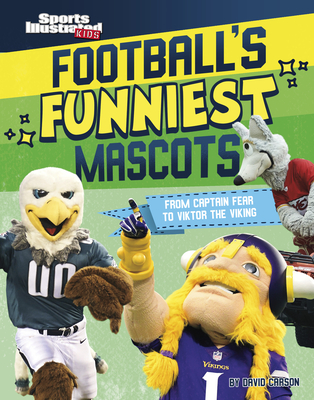 Football's Funniest Mascots: From Captain Fear to Viktor the Viking By David Carson Cover Image