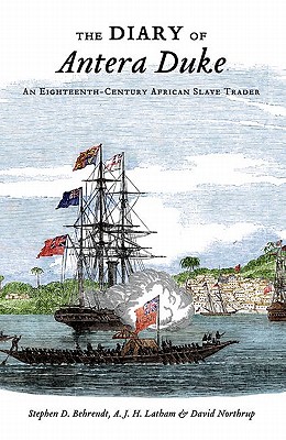 The Diary of Antera Duke, an Eighteenth-Century African Slave Trader By Stephen D. Behrendt, A. J. H. Latham, David Northrup Cover Image
