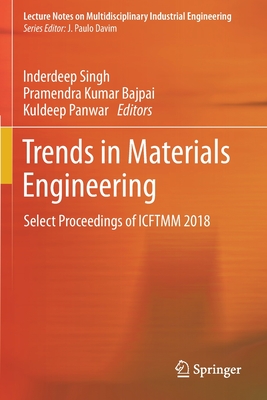 Trends in Materials Engineering: Select Proceedings of Icftmm 2018 (Lecture Notes on Multidisciplinary Industrial Engineering) Cover Image