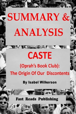 Summary & Analysis: Caste (Oprah's Book Club): The Origins of Our Discontents; By Isabel Wilkerson By Fast Reads Publishing Cover Image