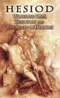 Works and Days, Theogony and the Shield of Heracles By Hesiod, Hugh G. Evelyn-White (Translator) Cover Image