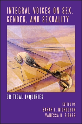 Integral Voices on Sex, Gender, and Sexuality: Critical Inquiries Cover Image
