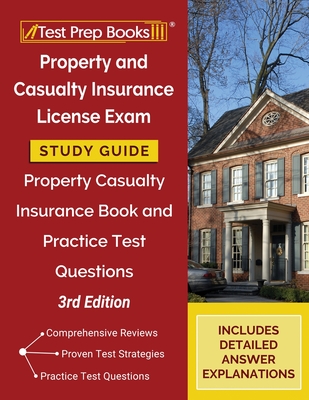 Property and Casualty Insurance License Exam Study Guide 2024-2025: Property Casualty Insurance Book and Practice Test Questions [3rd Edition] By Tpb Publishing Cover Image