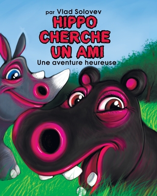 Hippo Cherche Un Ami: Une Aventure Heureuse Cover Image