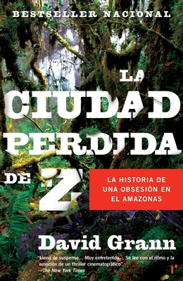 La ciudad perdida de Z / The Lost City of Z By David Grann Cover Image