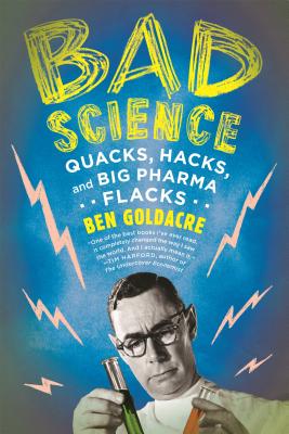 Bad Science: Quacks, Hacks, and Big Pharma Flacks Cover Image