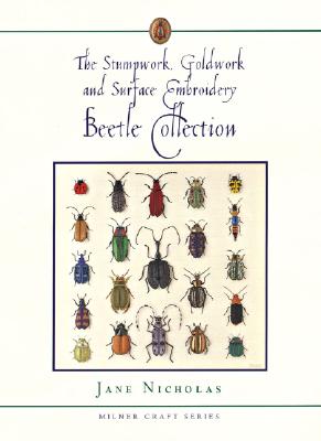 The Stumpwork, Goldwork and Surface Embroidery Beetle Collection (Milner Craft) Cover Image