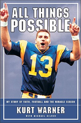 All Things Possible: My Story of Faith, Football, and the First Miracle Season By Kurt Warner Cover Image
