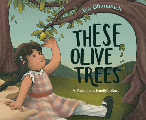 These Olive Trees By Aya Ghanameh, Aya Ghanameh (Illustrator) Cover Image