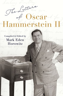The Letters of Oscar Hammerstein II By Mark Eden Horowitz Cover Image