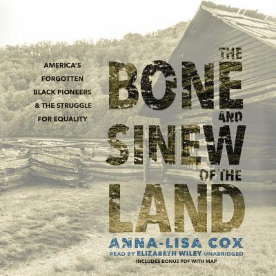 The Bone and Sinew of the Land: America's Forgotten Black Pioneers and the Struggle for Equality